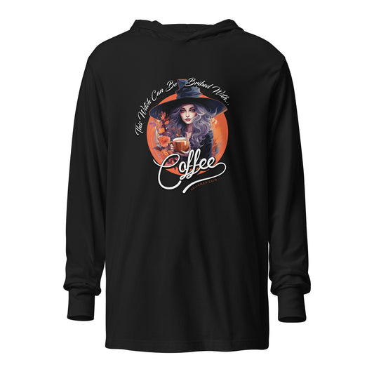This Witch Can Be Bribed With Coffee Hooded Long-Sleeve Tee
