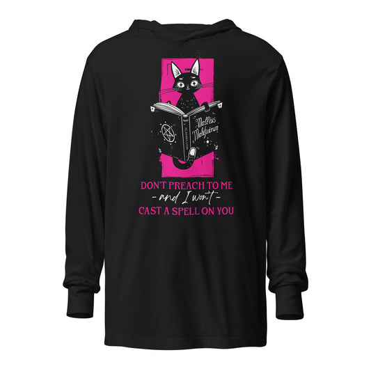 Don't Preach To Me and I Won't Cast A Spell On You Hooded Long-Sleeve Tee