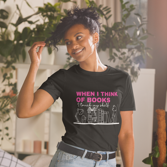 When I Think Of Books I Touch My Shelf Short-Sleeve Unisex T-Shirt