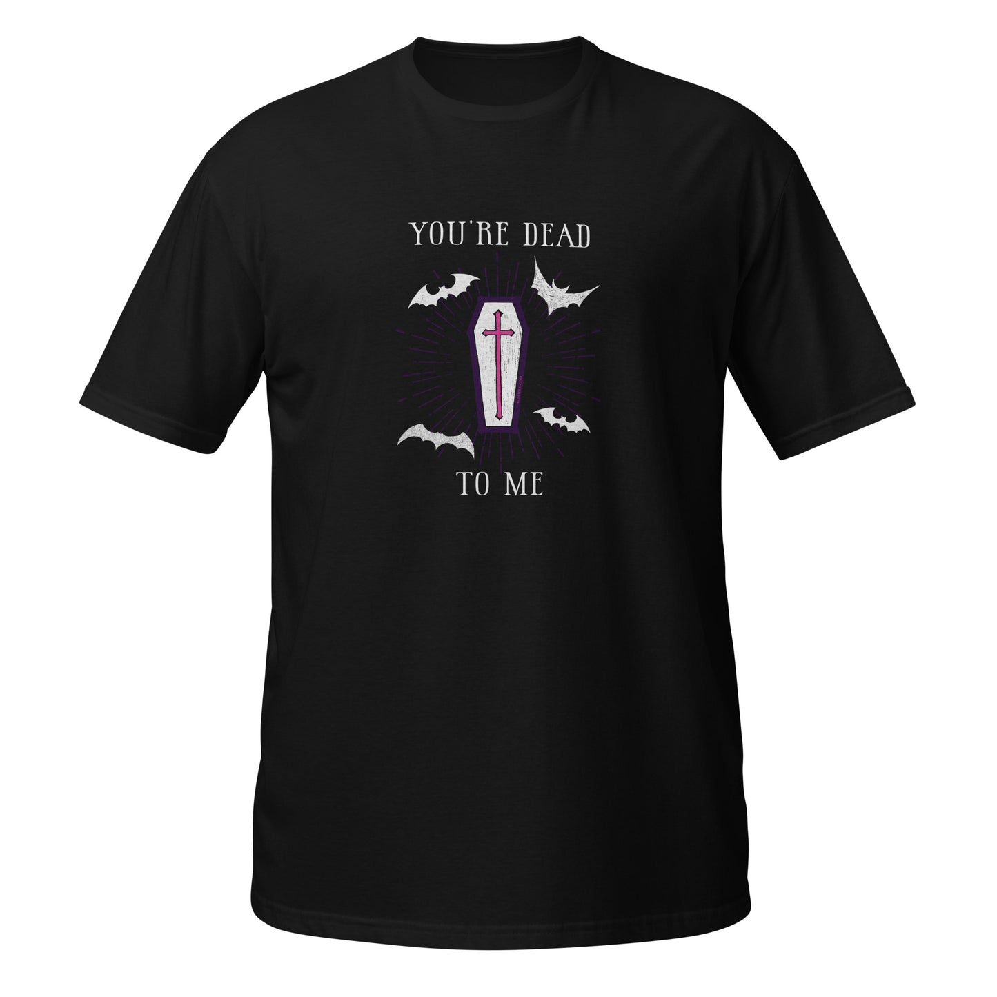 You're Dead To Me Short-Sleeve Unisex T-Shirt