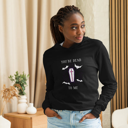 You're Dead To Me Hooded Long-Sleeve Tee